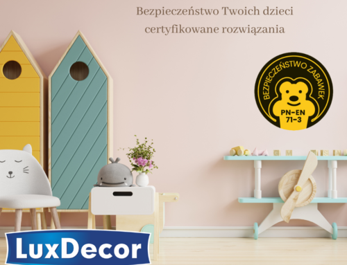 Bezpieczeństwo Twoich dzieci – certyfikowane rozwiązania od LuxDecor